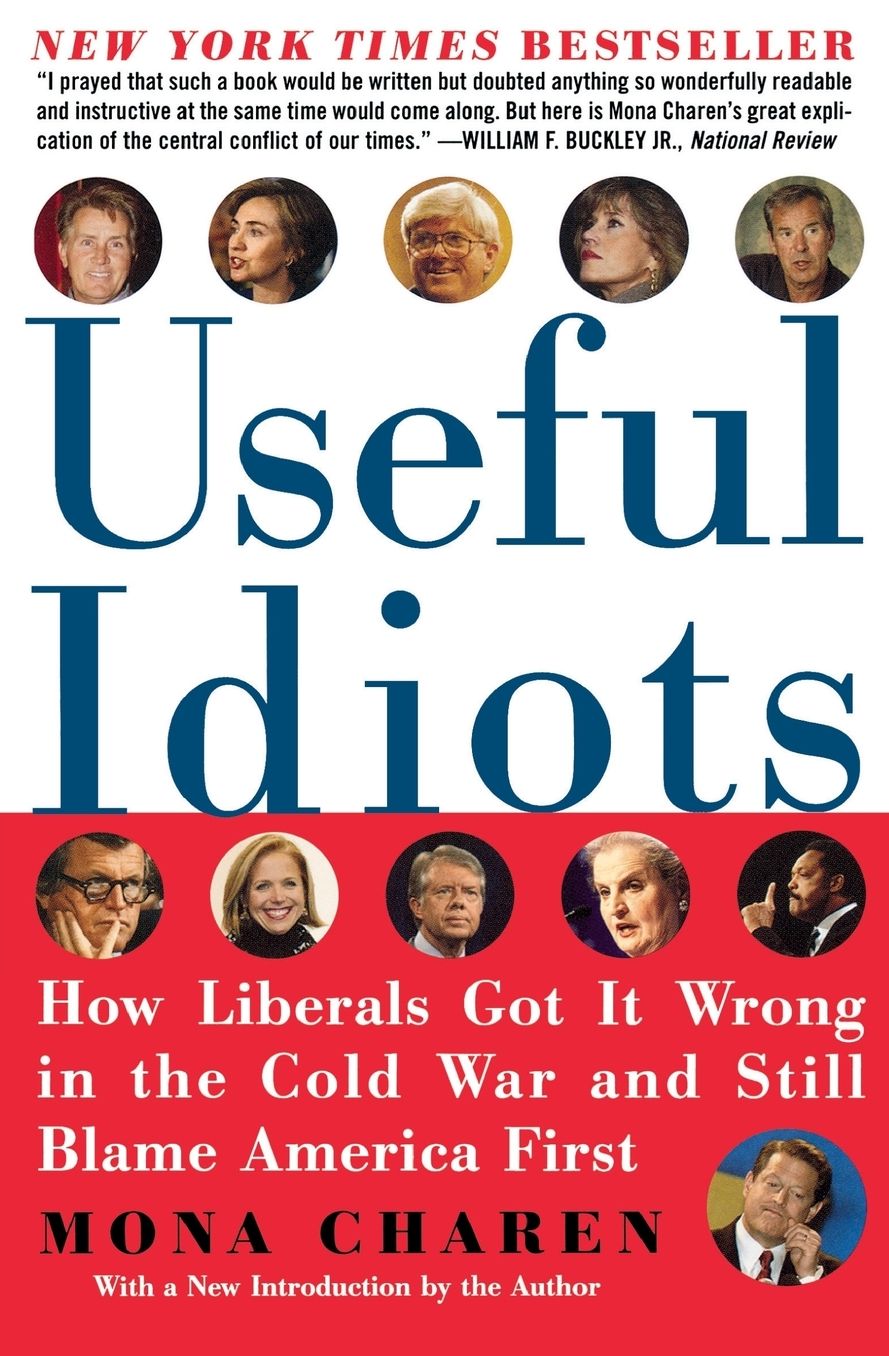 Useful Idiots: How Liberals Got It Wrong in the Cold War and Still Blame America First (Harper Perennial Series)