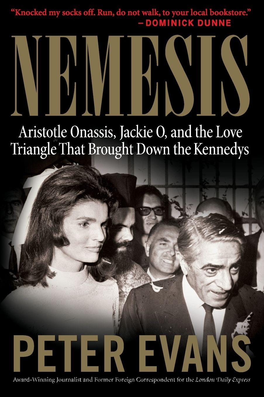 Nemesis: Aristotle Onassis, Jackie O, and the Love Triangle That Brought Down the Kennedys