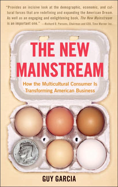 New Mainstream: How the Multicultural Consumer Is Transforming American Business
