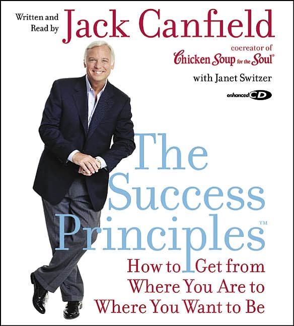 The Success Principles: How to Get from Where You Are to Where You Want to Be
