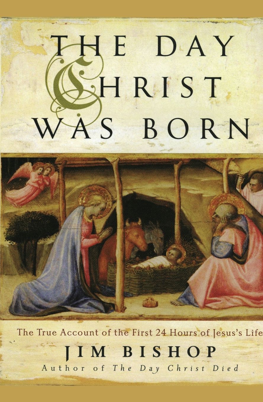The Day Christ Was Born: The True Account of the First 24 Hours of Jesus's Life