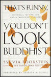 That's Funny, You Don't Look Buddhist: Why Jews Are Attracted to Buddhism and How Both Traditions Can Enrich Our Lives