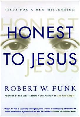 Honest to Jesus: Jesus for a New Millennium