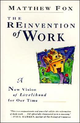 Reinvention of Work: A New Vision of Livelihood for Our Time