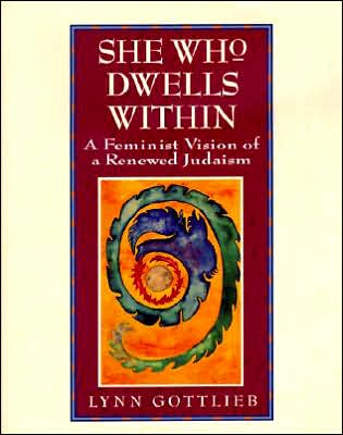 She Who Dwells Within: Feminist Vision of a Renewed Judaism, A
