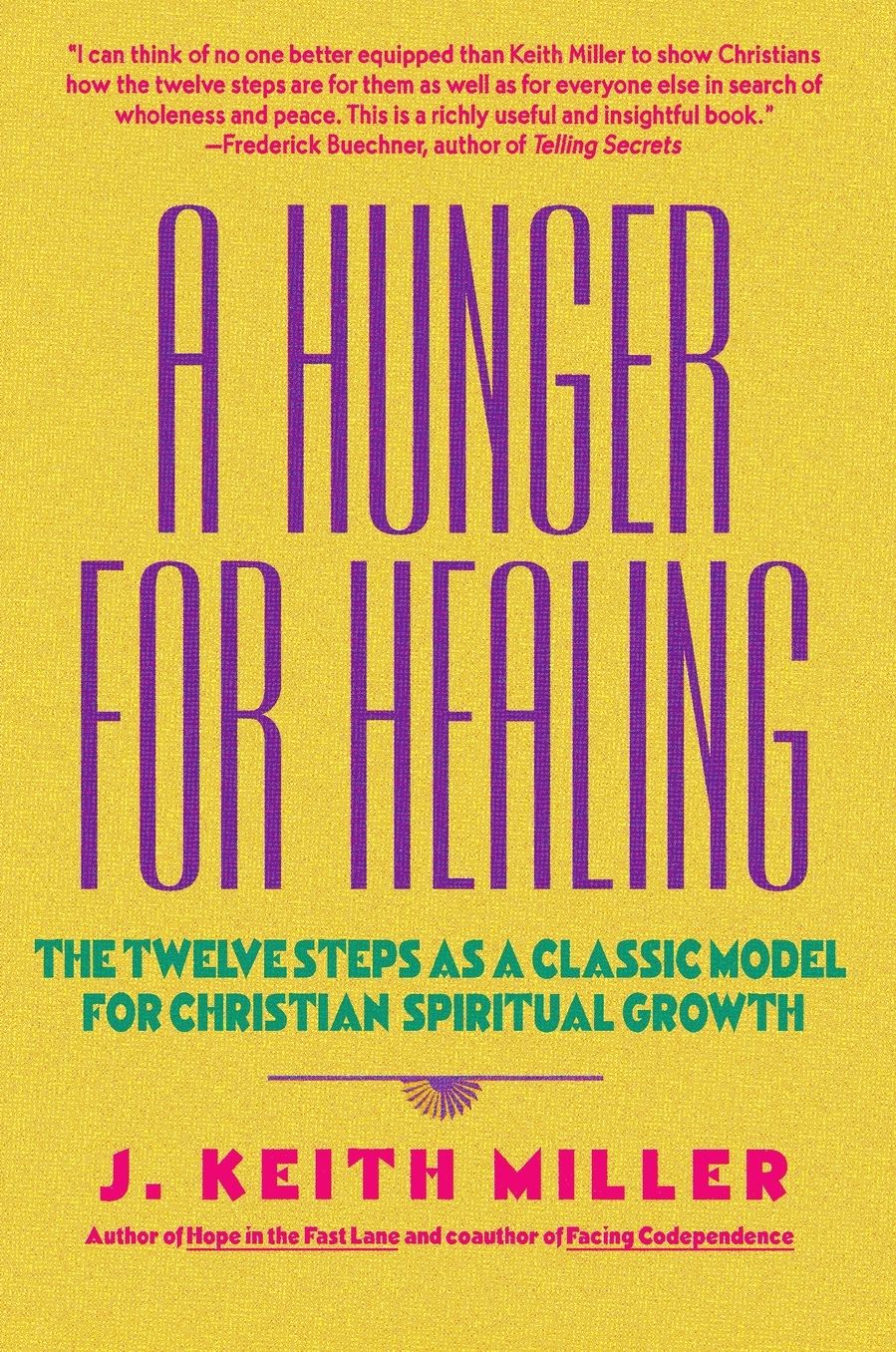 Hunger for Healing: The Twelve Steps as a Classic Model for Christian Spiritual Growth