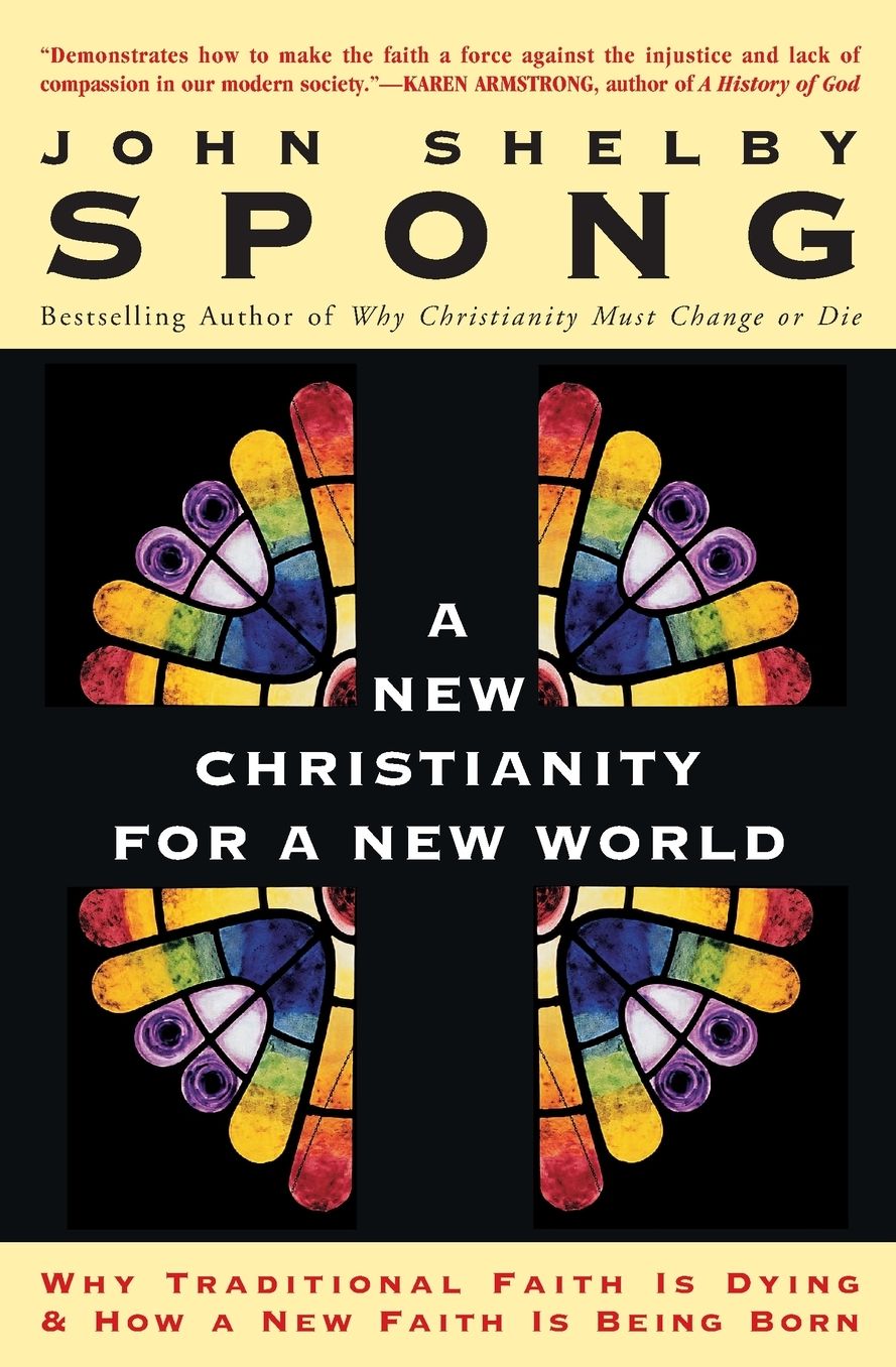 New Christianity for a New World: Why Traditional Faith Is Dying and how a New Faith Is Being Born