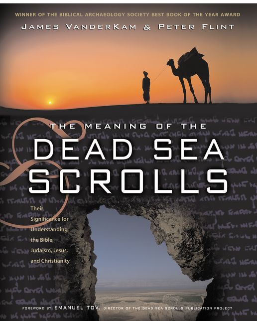 Meaning of the Dead Sea Scrolls: Their Significance For Understanding the Bible, Judaism, Jesus and Christianity