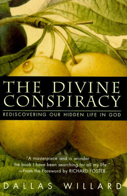 Divine Conspiracy: Rediscovering Our Hidden Life In God