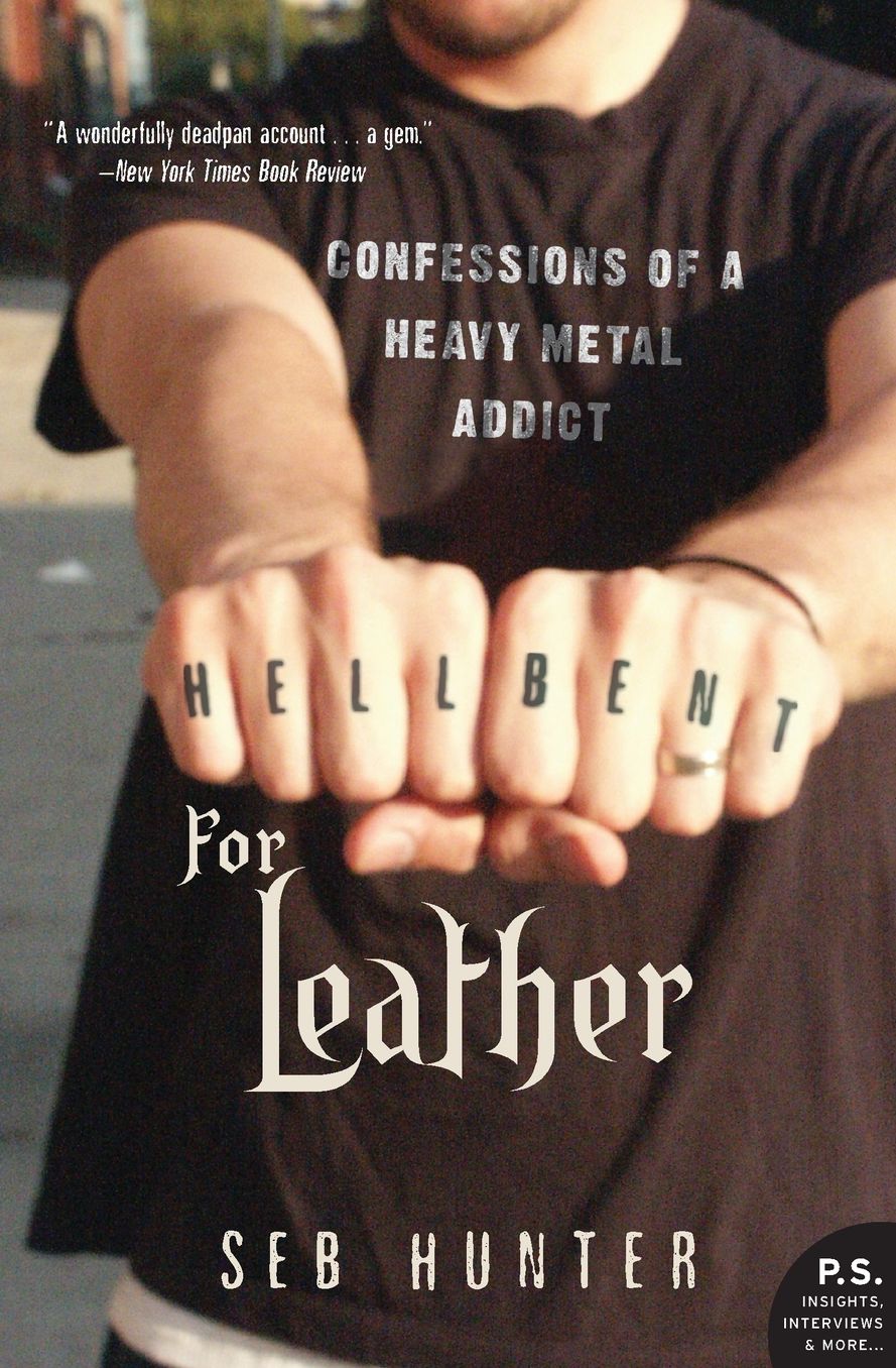 Hell Bent for Leather: Confessions of a Heavy Metal Addict (P. S. Series)
