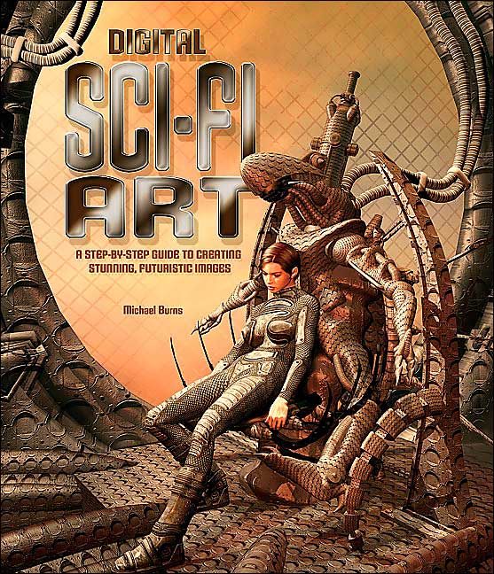 Digital Sci Fi Art: A Step-by-step Guide to Creating Stunning, Futuristic Images