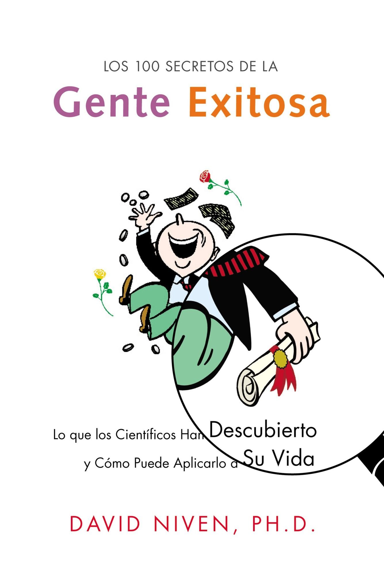 Los 100 secretos de la gente exitosa: Lo que los cientificos han descubierto y como puede aplicarlo a su vida