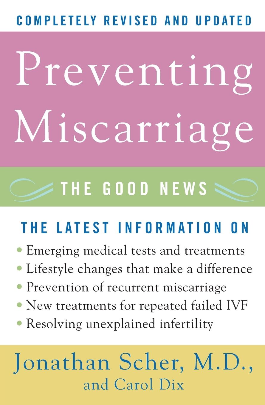 Preventing Miscarriage: The Good News (Revised Edition)