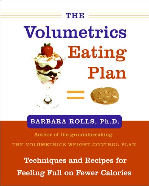 Volumetrics Eating Plan: Techniques and Recipes for Feeling Full on Fewer Calories