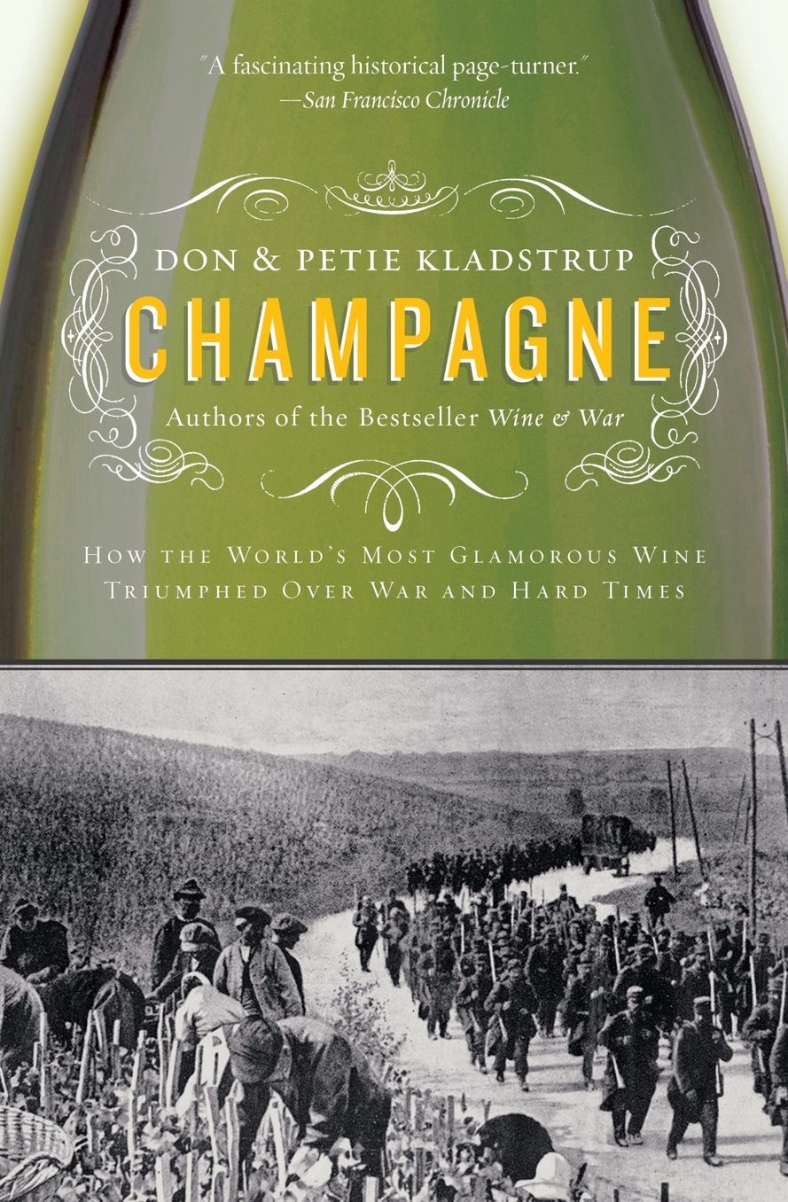 Champagne: How the World's Most Glamorous Wine Triumphed over War and Hard Times