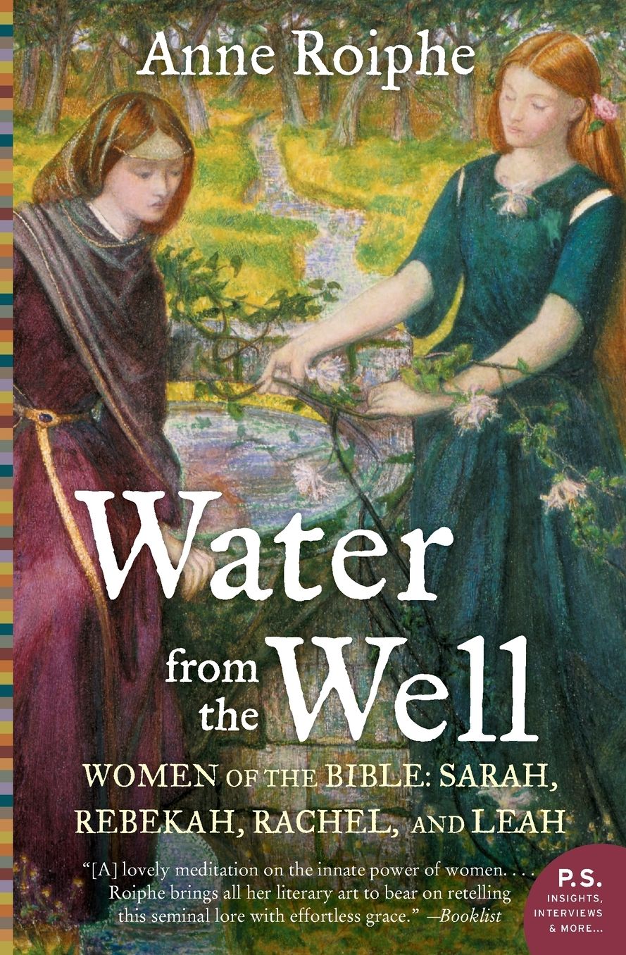 Water from the Well: Amazing Women of the Bible: Sarah, Rebekah, Rachel, and Leah [P.S. Series]