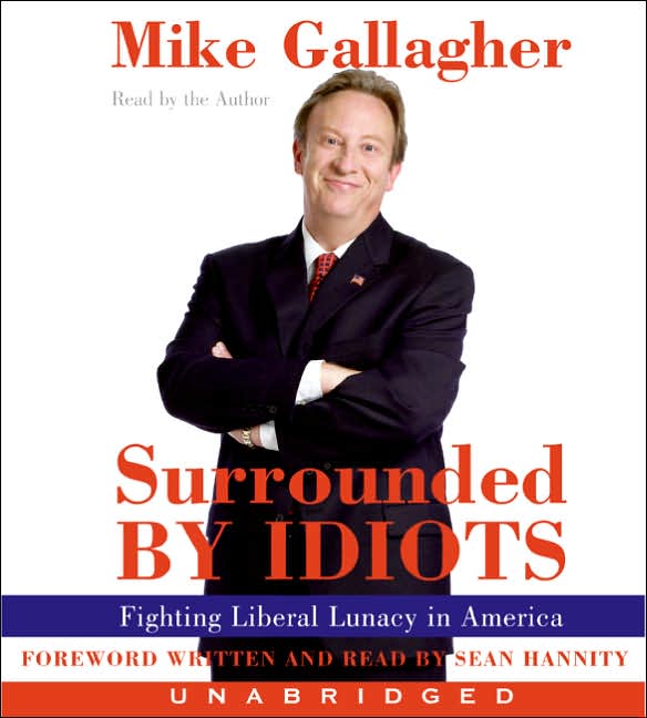 Surrounded by Idiots: Fighting Liberal Lunacy in America