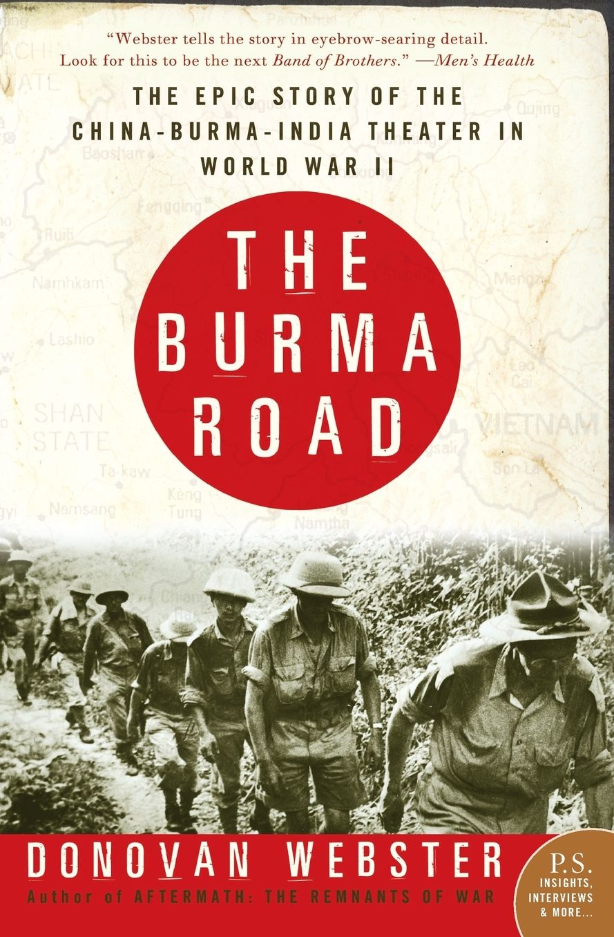Burma Road: The Epic Story of the China-Burma-India Theater in World War II