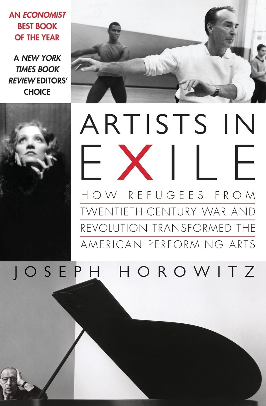 Artists in Exile: How Refugees from 20th Century War and Revolution Transformed the American Performing Arts
