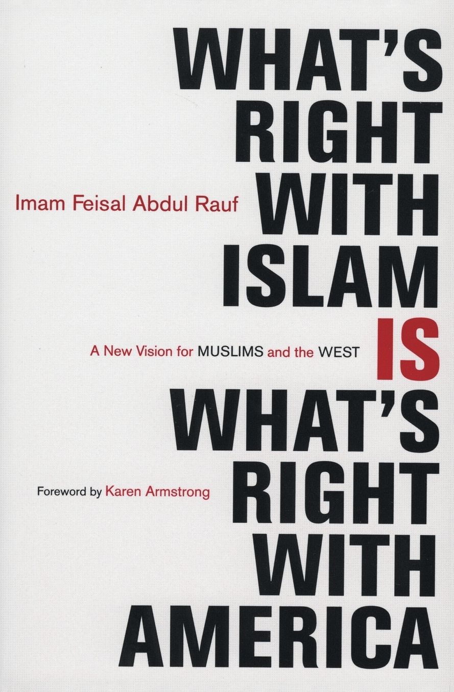What's Right with Islam Is What's Right with America: A New Vision for Muslims and the West
