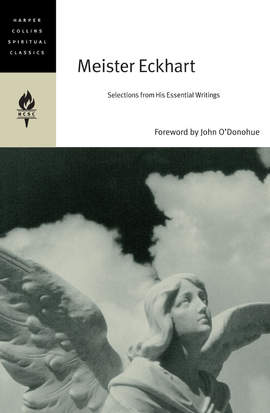 Meister Eckhart: Selections from His Essential Writings (HarperCollins Spiritual Classics Series)