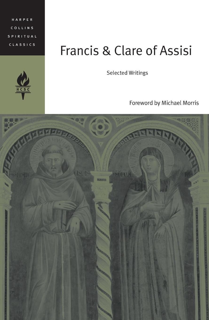 Francis and Clare of Assisi: Selected Writings (HarperCollins Spiritual Classics Series)