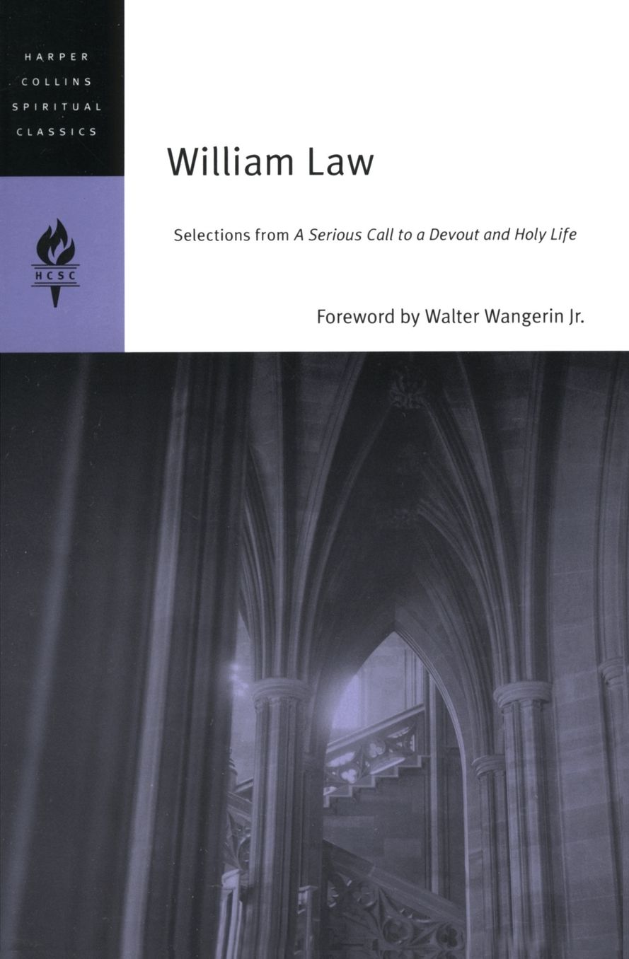 William Law: Selections from a Serious Call to a Devout and Holy Life (HarperCollins Spiritual Classics Series)