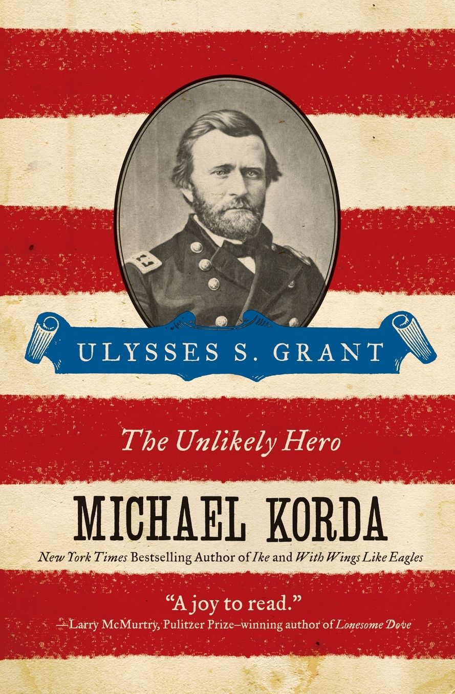 Ulysses S. Grant: The Unlikely Hero (Eminent Lives Series)