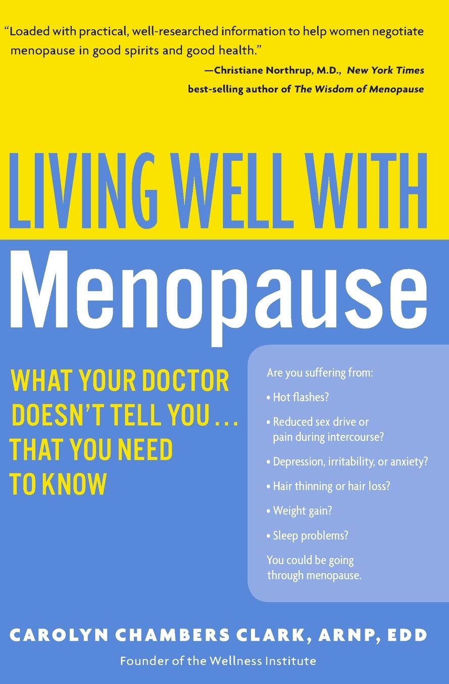 Living Well with Menopause: What Your Doctor Doesn't Tell You... That You Need to Know
