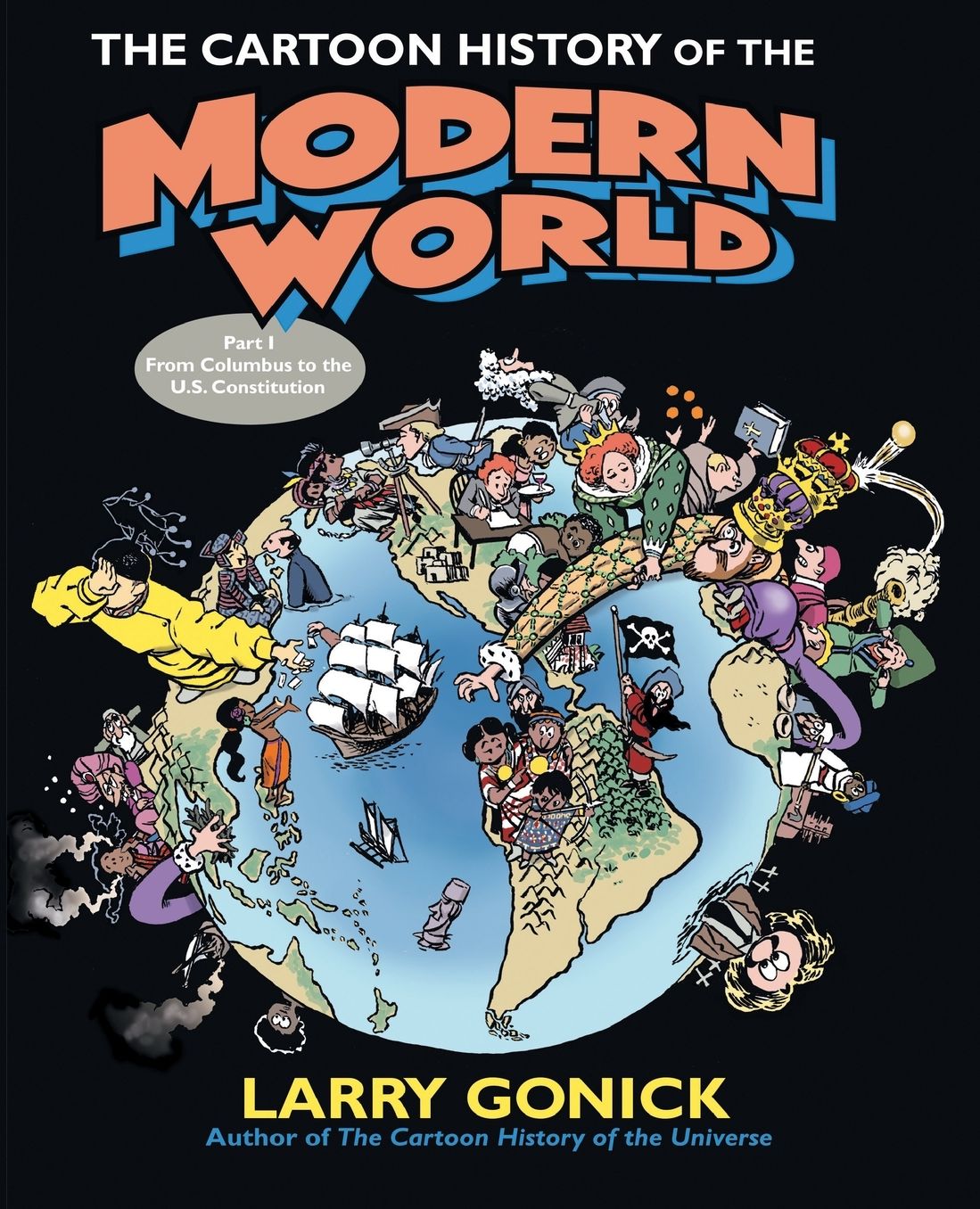 Cartoon History of the Modern World: From Columbus to the U. S. Revolution, Part 1