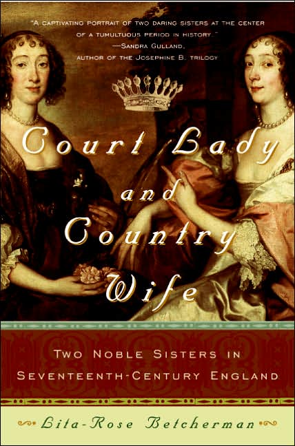 Court Lady and Country Wife: Two Noble Sisters in Seventeenth-Century England