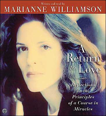 A Return to Love: Reflections on the Principles of a Course in Miracles