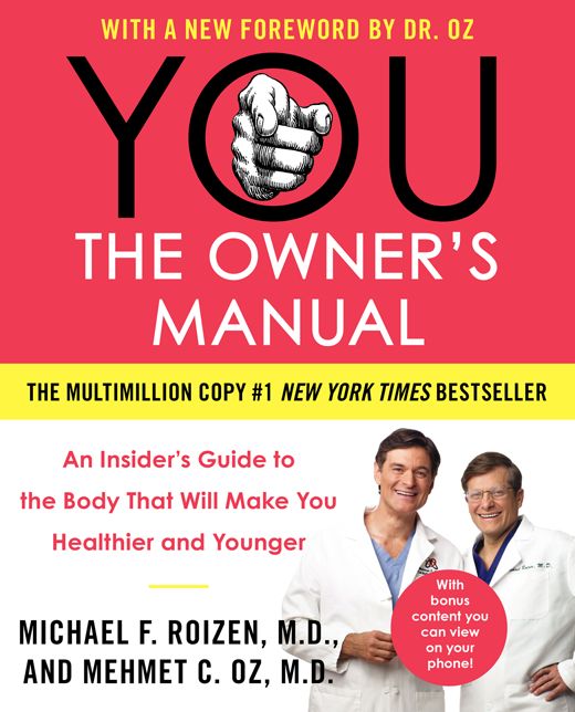 You, the Owner's Manual: An Insider's Guide to the Body That Will Make You Healthier and Younger