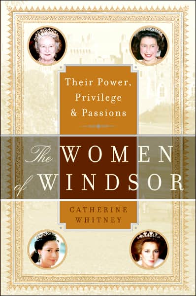 Women of Windsor: Their Power, Privilege, and Passions