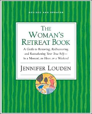 Woman's Retreat Book: A Guide to Restoring, Rediscovering and Reawakening Your True Self--in a Moment, an Hour, or a Weekend