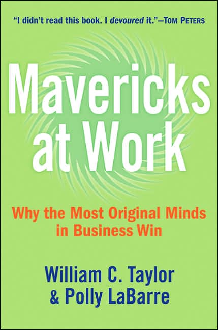 Mavericks at Work: Why the Most Original Minds in Business Win