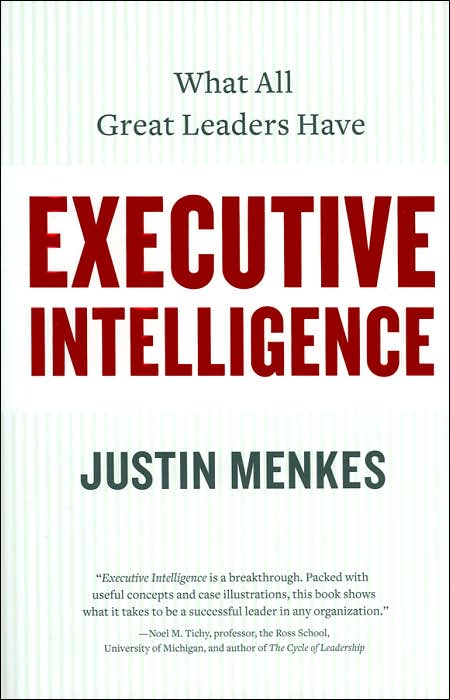 Executive Intelligence: What All Great Leaders Have