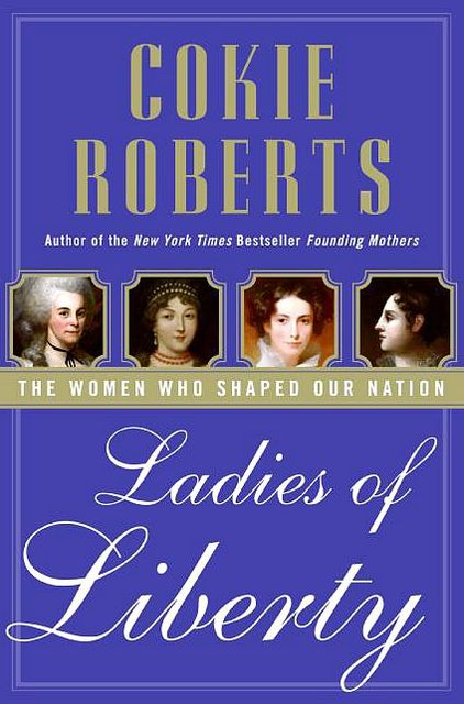 Ladies of Liberty: The Women Who Shaped Our Nation