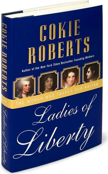 Ladies of Liberty: The Women Who Shaped Our Nation