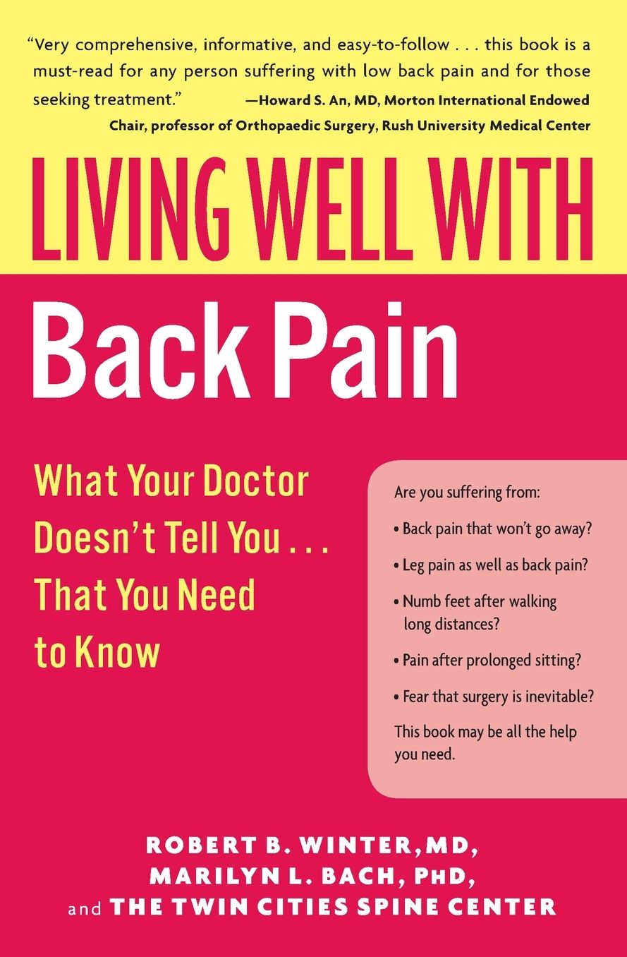 Living Well with Back Pain: What Your Doctor Doesn't Tell You...That You Need to Know