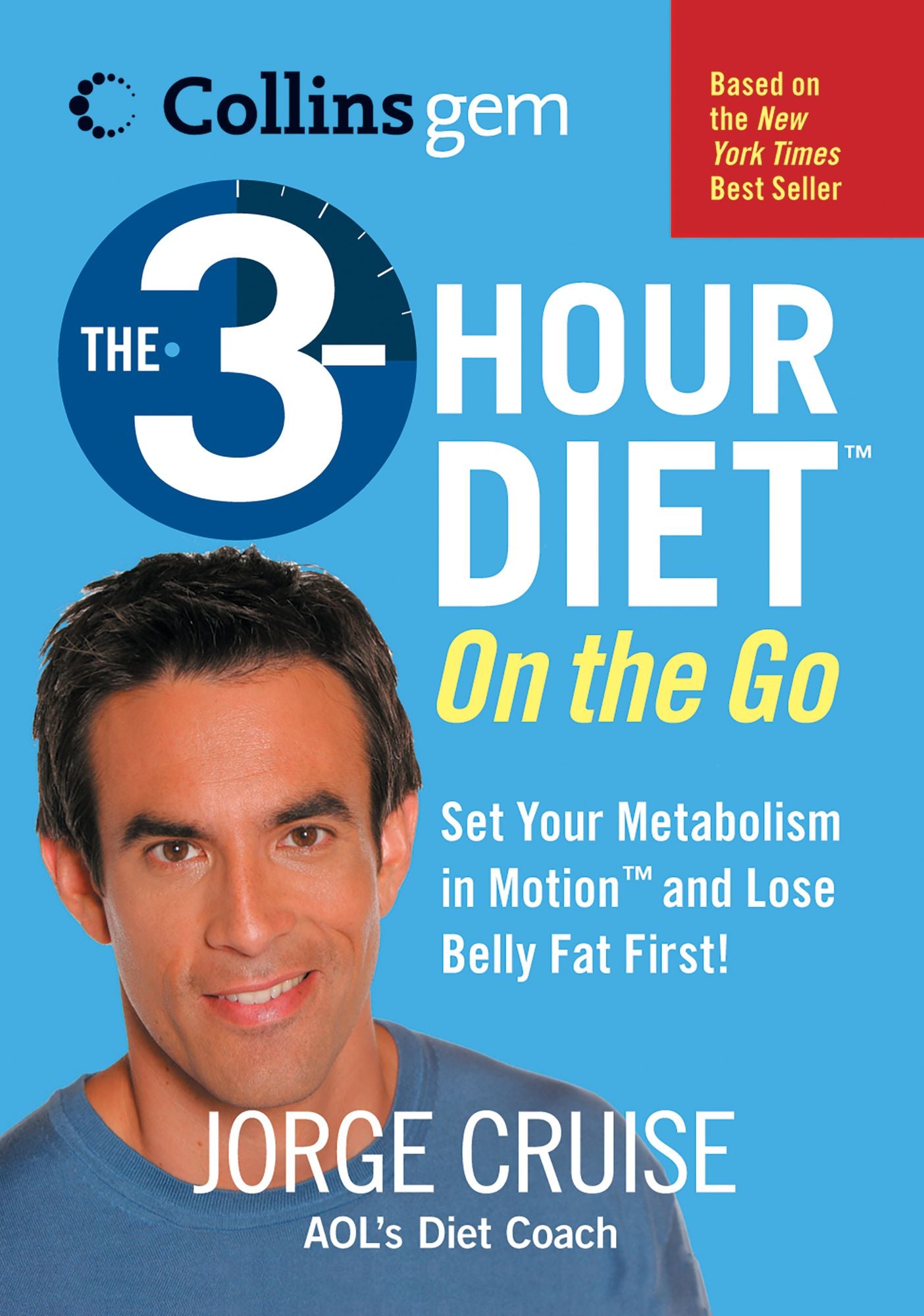The 3-Hour Diet on the Go: Set Your Metabolism in Motion and Lose Belly Fat First