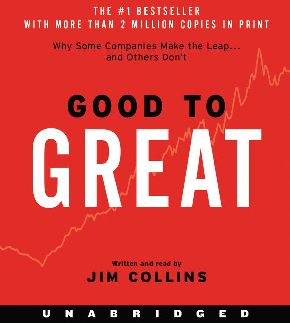 Good to Great: Why Some Companies Make the Leap...and Others Don't