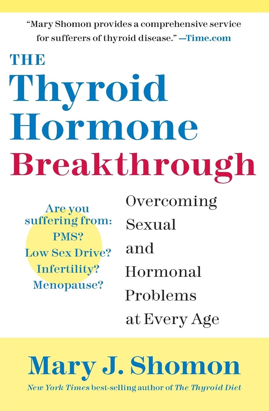 The Thyroid Hormone Breakthrough: Overcoming Sexual and Hormonal Problems at Every Age