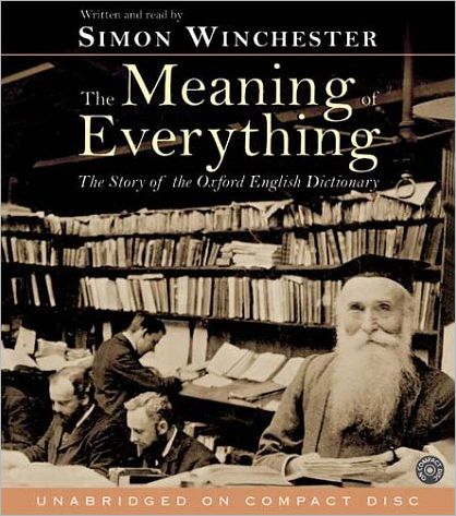 The Meaning of Everything: The Story of the Oxford English Dictionary