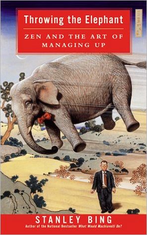 Throwing the Elephant: Zen and the Art of Managing Up