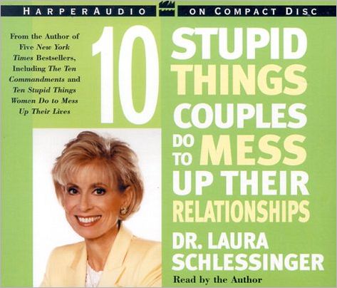Ten Stupid Things Couples Do to Mess Up Their Relationships