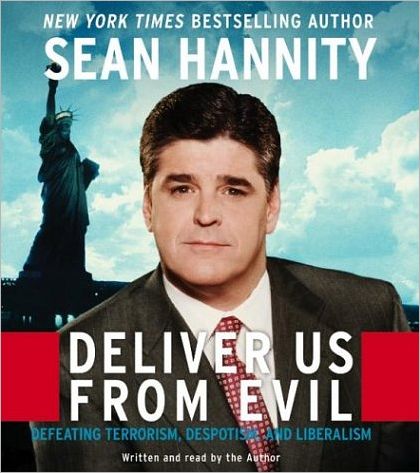 Deliver Us from Evil: Defeating Terrorism, Despotism, and Liberalism
