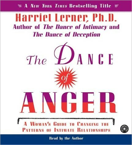 The Dance of Anger: A Woman's Guide to Changing the Patterns of Intimate Relationships