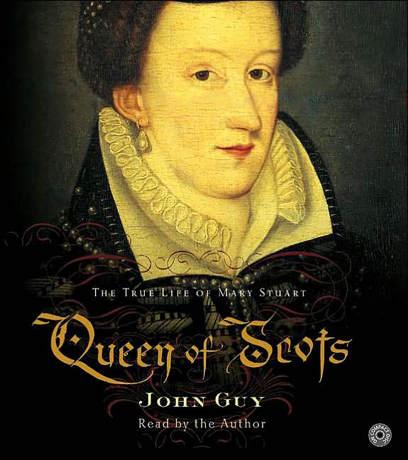 Queen of Scots: The True Life of Mary Stuart