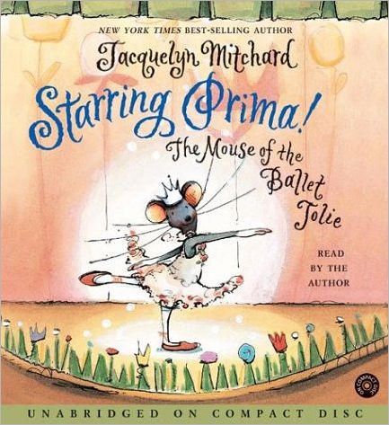 Starring Prima!: The Mouse of the Ballet Jolie